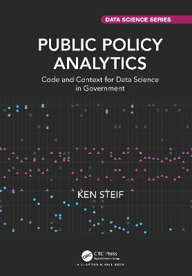 Public Policy Analytics: Code and Context for Data Science in Government book