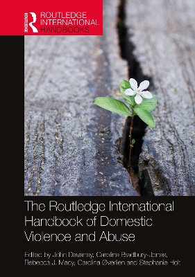 The Routledge International Handbook of Domestic Violence and Abuse by John Devaney