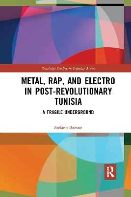 Metal, Rap, and Electro in Post-Revolutionary Tunisia: A Fragile Underground book