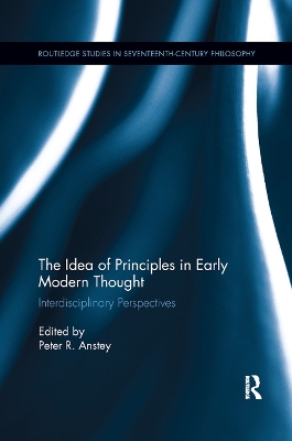 The Idea of Principles in Early Modern Thought: Interdisciplinary Perspectives book