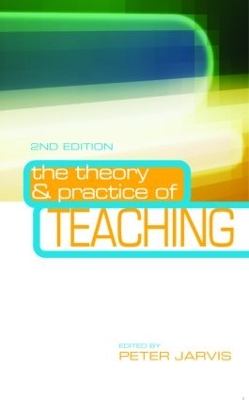 The Theory and Practice of Teaching by Peter Jarvis