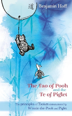 Tao of Pooh & The Te of Piglet by Benjamin Hoff