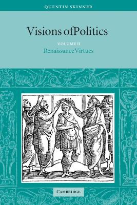 Visions of Politics: Volume 2, Renaissance Virtues book