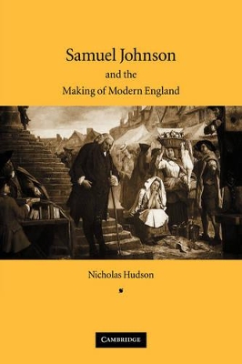 Samuel Johnson and the Making of Modern England by Nicholas Hudson