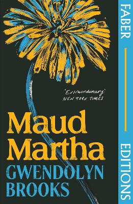 Maud Martha (Faber Editions): 'I loved it and want everyone to read this lost literary treasure.' Bernardine Evaristo by Gwendolyn Brooks