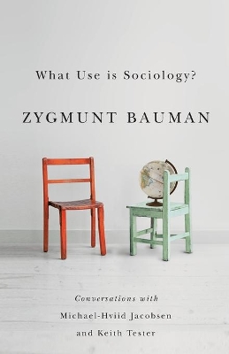 What Use Is Sociology? - Conversations with Michael Hviid Jacobsen and Keith Tester book