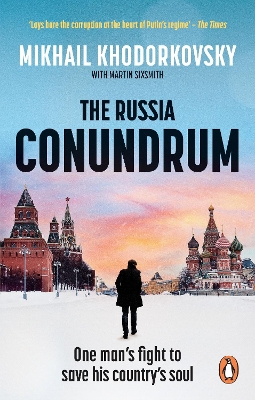The Russia Conundrum: One man’s fight to save his country’s soul by Martin Sixsmith