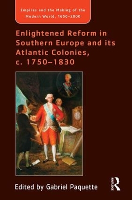 Enlightened Reform in Southern Europe and Its Atlantic Colonies, c. 1750-1830 book