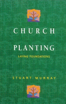 Church Planting: Laying Foundations by Stuart Murray