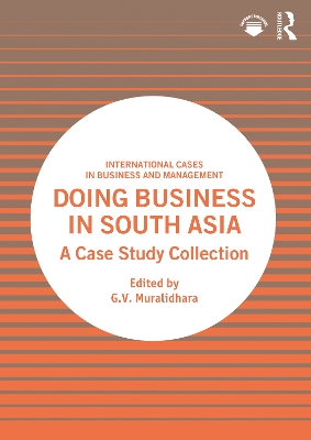 Doing Business in South Asia: A Case Study Collection by G.V. Muralidhara