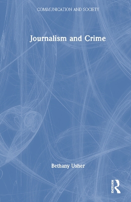 Journalism and Crime by Bethany Usher