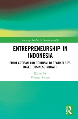 Entrepreneurship in Indonesia: From Artisan and Tourism to Technology-based Business Growth by Vanessa Ratten