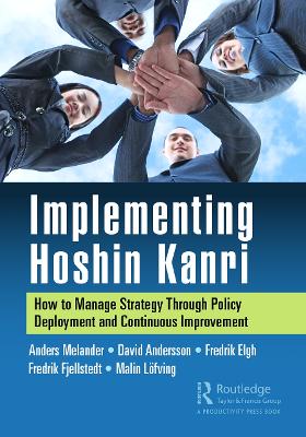 Implementing Hoshin Kanri: How to Manage Strategy Through Policy Deployment and Continuous Improvement book