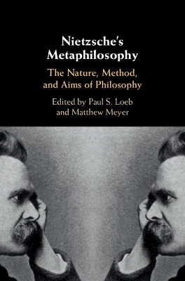 Nietzsche's Metaphilosophy: The Nature, Method, and Aims of Philosophy book