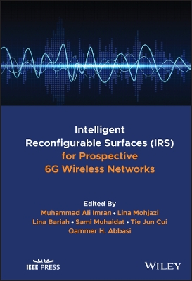 Intelligent Reconfigurable Surfaces (IRS) for Prospective 6G Wireless Networks book