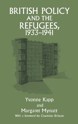 British Policy and the Refugees, 1933-1941 by Yvonne Kapp