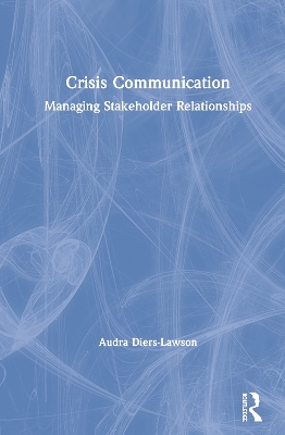 Crisis Communication: Managing Stakeholder Relationships book