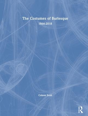 The Costumes of Burlesque: 1866-2018 book