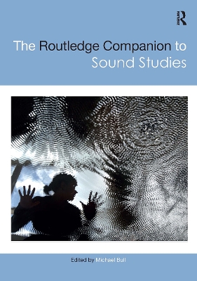 Routledge Companion to Sound Studies by Michael Bull