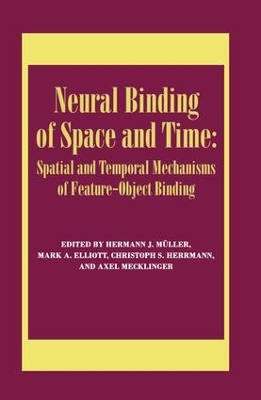 Neural Binding of Space and Time: Spatial and Temporal Mechanisms of Feature-Object Binding book
