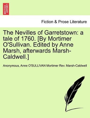 The Nevilles of Garretstown: A Tale of 1760. [By Mortimer O'Sullivan. Edited by Anne Marsh, Afterwards Marsh-Caldwell.] by Anonymous