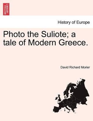 Photo the Suliote; A Tale of Modern Greece. by David Richard Morier