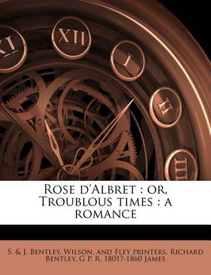 Rose D'Albret: Or, Troublous Times: A Romance book