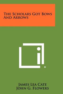 The Scholars Got Bows and Arrows book