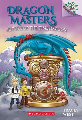 Future of the Time Dragon: A Branches Book (Dragon Masters #15): Volume 15 book