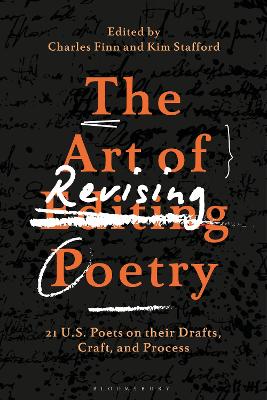 The Art of Revising Poetry: 21 U.S. Poets on their Drafts, Craft, and Process by Charles Finn