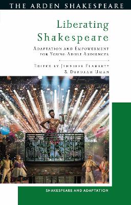 Liberating Shakespeare: Adaptation and Empowerment for Young Adult Audiences by Dr Jennifer Flaherty