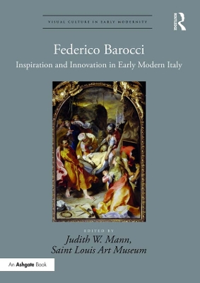Federico Barocci: Inspiration and Innovation in Early Modern Italy by Judith W. Mann