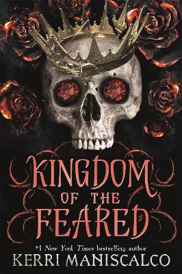 Kingdom of the Feared: the addictive and intoxicating fantasy romance finale to the Kingdom of the Wicked series by Kerri Maniscalco