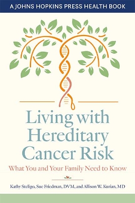 Living with Hereditary Cancer Risk: What You and Your Family Need to Know by Kathy Steligo