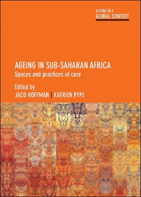 Ageing in Sub-Saharan Africa: Spaces and Practices of Care book
