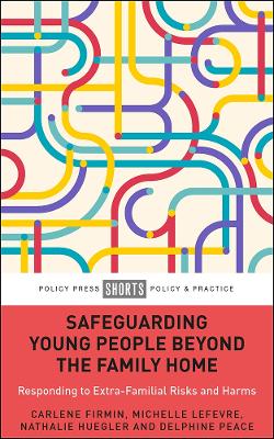 Safeguarding Young People Beyond the Family Home: Responding to Extra-Familial Risks and Harms book