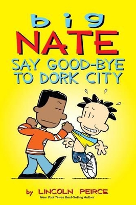 Big Nate: Say Good-bye to Dork City book