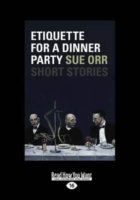 Etiquette for a Dinner Party: Short Stories by Sue Orr