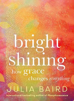 Bright Shining: How grace changes everything book