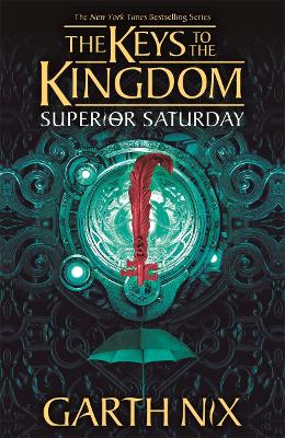 Superior Saturday: The Keys to the Kingdom 6 by Garth Nix
