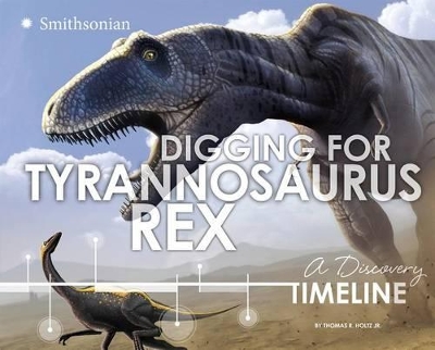 Digging for Tyrannosaurus rex: A Discovery Timeline book