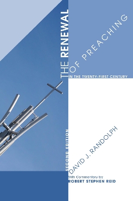 Renewal of Preaching in the Twenty-First Century, Second Edition by David J Randolph