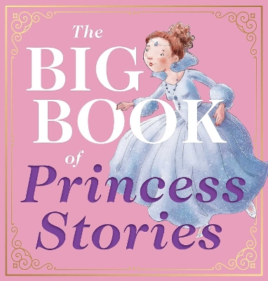 The Big Book of Princess Stories: 10 Favorite Fables, from Cinderella to Rapunzel book
