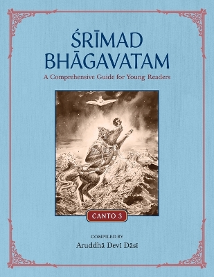 Srimad Bhagavatam: A Comprehensive Guide for Young Readers: Canto 3 book