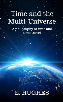 Time and the Multi-Universe: A philosophy of time and time travel book