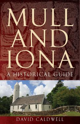 Mull and Iona: A Historical Guide book