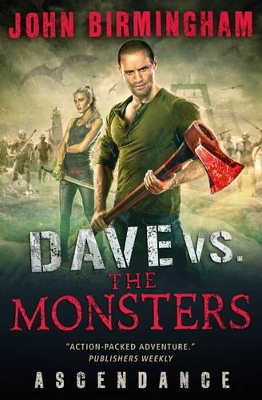 Dave vs. the Monsters: Ascendance (David Hooper): 3 by John Birmingham