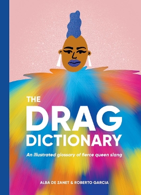 The Drag Dictionary: An Illustrated Glossary of Fierce Queen Slang book