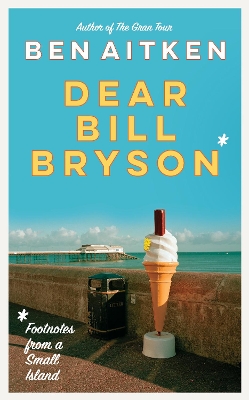 Dear Bill Bryson: Footnotes from a Small Island book