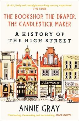 The Bookshop, The Draper, The Candlestick Maker: A History of the High Street book